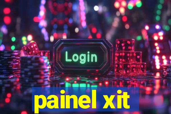painel xit